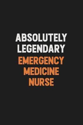 Absolutely Legendary emergency medicine nurse by Camila Cooper image