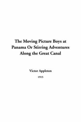 The Moving Picture Boys at Panama or Stirring Adventures Along the Great Canal by Victor Appleton, II, II image