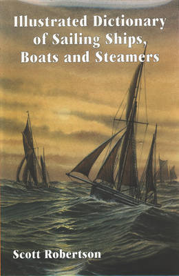 Illustrated Dictionary of Sailing Ships, Boats and Steamers by Scott Robertson image