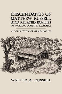 Descendants of Matthew Russell and Related Families of Jackson County, Alabama by Walter A. Russell image