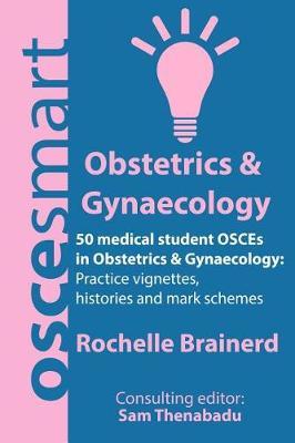 Oscesmart - 50 Medical Student Osces in Obstetrics & Gynaecology by Dr Rochelle Brainerd image