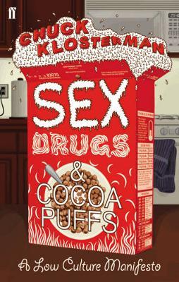 Sex, Drugs, and Cocoa Puffs by Chuck Klosterman image