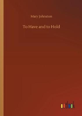 To Have and to Hold by Mary Johnston image
