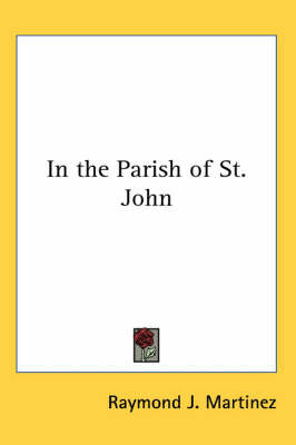In the Parish of St. John by Raymond J. Martinez image