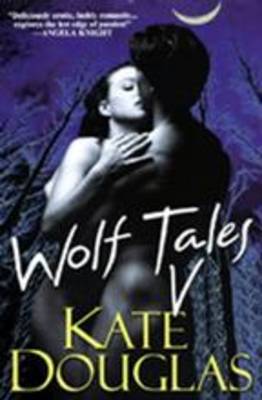 Wolf Tales V on Paperback by Kate Douglas