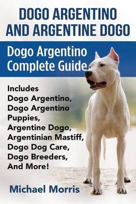 Dogo Argentino And Argentine Dogo by Michael Morris