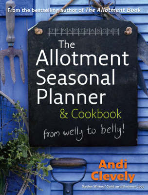 The Allotment Book: Seasonal Planner and Cookbook on Hardback by Andi Clevely