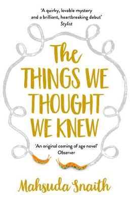 The Things We Thought We Knew by Mahsuda Snaith image