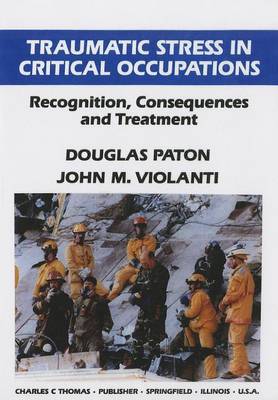 Traumatic Stress in Critical Occupations: Recognition, Consequences, and Treatment on Paperback by Douglas Paton