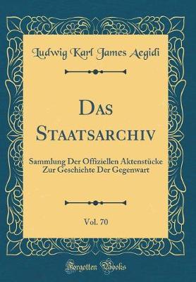 Das Staatsarchiv, Vol. 70 by Ludwig Karl James Aegidi image