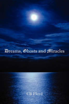 Dreams, Ghosts and Miracles by CB Floyd image
