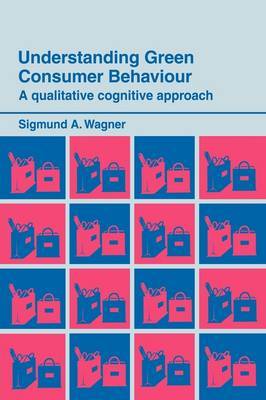 Understanding Green Consumer Behaviour by Sigmund A Wagner image