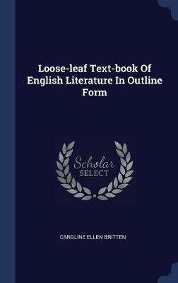 Loose-Leaf Text-Book of English Literature in Outline Form by Caroline Ellen Britten image