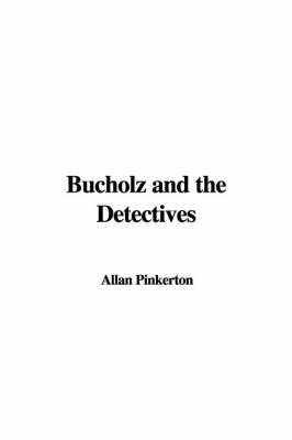 Bucholz and the Detectives on Hardback by Allan Pinkerton