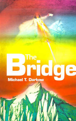 The Bridge on Paperback by Michael T Darkow