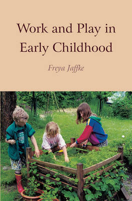 Work and Play in Early Childhood on Paperback by Freya Jaffke