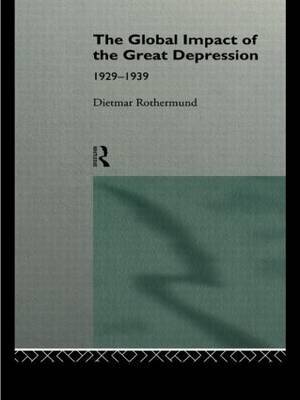 The Global Impact of the Great Depression 1929-1939 by Dietmar Rothermund image