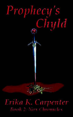 Prophecy's Chyld: Book 2: Nox Chronicles on Paperback by K. Carpenter Erika K. Carpenter