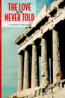 The Love That Was Never Told on Hardback by Yiannis Megas