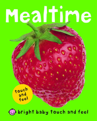Bright Baby Touch and Feel: Mealtime by Roger Priddy image