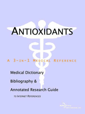 Antioxidants - A Medical Dictionary, Bibliography, and Annotated Research Guide to Internet References image