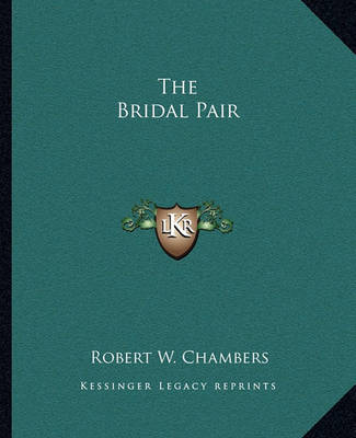 The Bridal Pair on Paperback by Robert W Chambers