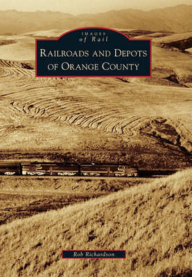 Railroads and Depots of Orange County by Rob Richardson image