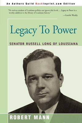 Legacy to Power: Senator Russell Long of Louisiana by Robert T Mann image