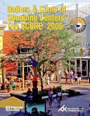 Dollars & Cents of Shopping Centers (R)/The SCORE (R) 2006 by Urban Land Institute image