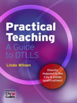 Practical Teaching: A Guide to PTLLS and DTLLS by Linda Wilson image