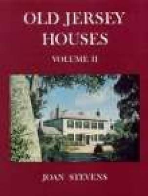 Old Jersey Houses Volume II (after 1700) by Joan Stevens