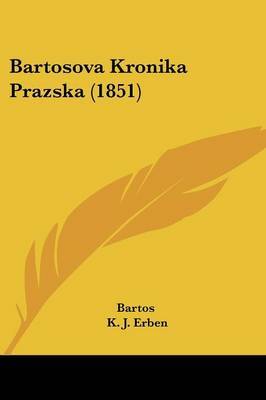 Bartosova Kronika Prazska (1851) on Paperback by Bartos