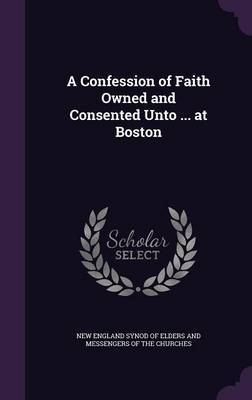 A Confession of Faith Owned and Consented Unto ... at Boston image