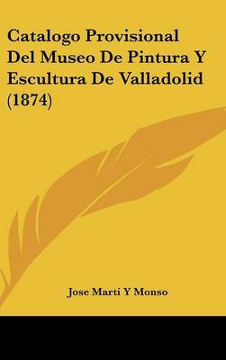 Catalogo Provisional del Museo de Pintura y Escultura de Valladolid (1874) image