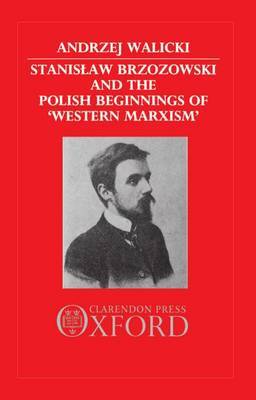 Stanislaw Brzozowski and the Polish Beginnings of 'Western Marxism' by Andrzej Walicki image