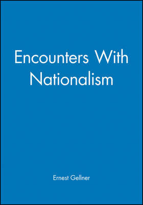 Encounters with Nationalism by Ernest Gellner