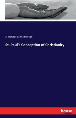St. Paul's Conception of Christianity by Alexander Balmain Bruce image