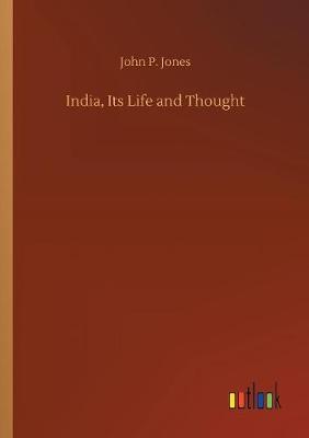 India, Its Life and Thought by John P Jones image