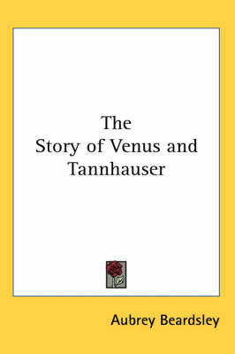 The Story of Venus and Tannhauser on Paperback by Aubrey Beardsley