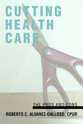 Cutting Health Care: The Pros and Cons by Roberto C. Alvarez-Galloso image