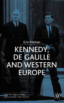 Kennedy, de Gaulle and Western Europe on Hardback by E. Mahan