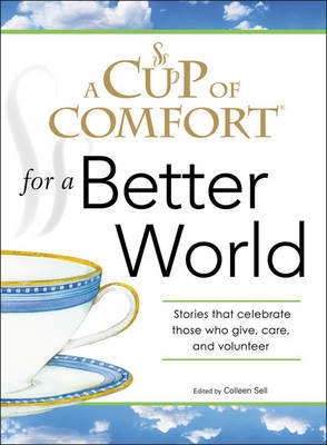 A "Cup of Comfort" for a Better World: Stories That Celebrate Those Who Give, Care, and Volunteer image