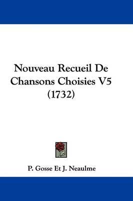 Nouveau Recueil De Chansons Choisies V5 (1732) by P Gosse Et J Neaulme image