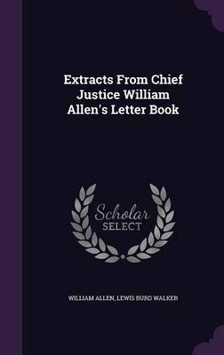 Extracts from Chief Justice William Allen's Letter Book on Hardback by William Allen