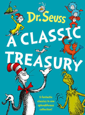 Dr. Seuss: A Classic Treasury on Hardback by Dr Seuss