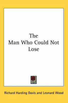 The Man Who Could Not Lose by Richard Harding Davis image