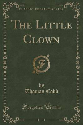 The Little Clown (Classic Reprint) by Thomas Cobb image