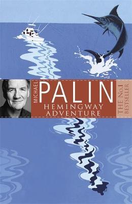 Michael Palin's Hemingway Adventure by Michael Palin image