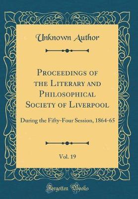 Proceedings of the Literary and Philosophical Society of Liverpool, Vol. 19 by Unknown Author image