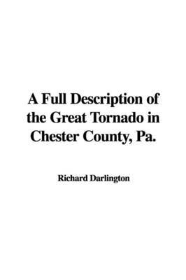 Full Description of the Great Tornado in Chester County, Pa. image